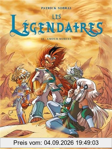 Les Légendaires. Vol. 15. Amour mortel