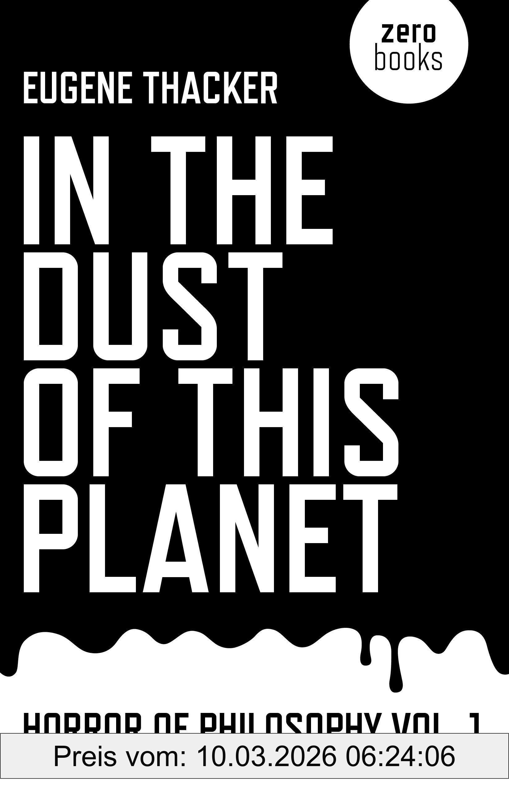 Eugene Thacker In The Dust Of This Planet (Horror Of Philosophy)