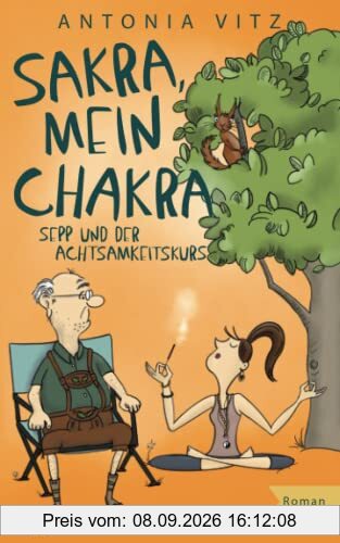 Sakra, mein Chakra: Sepp und der Achtsamkeitskurs (Franzi)