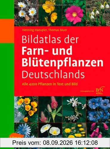 Bildatlas der Farn- und Blütenpflanzen Deutschlands: Alle 4200 Pflanzen in Text und Bild