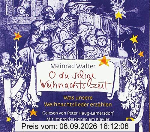 O du selige Weihnachtszeit: Was unsere Weihnachtslieder erzählen