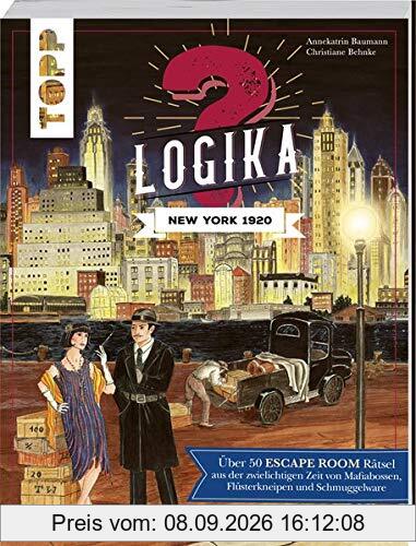 Logika – New York 1920: Logikrätsel für zwischendurch von leicht bis schwer: Über 50 ESCAPE ROOM Rätsel aus der zwielichtigen Zeit von Mafiabossen, ... und Schmuggelware: Jetzt mit Stadtkarte