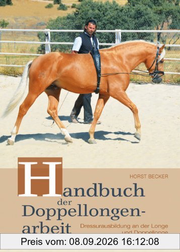 Handbuch der Doppellongenarbeit: Dressurausbildung an der Longe & Doppellonge