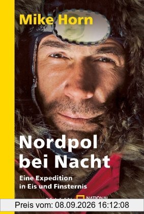 Nordpol bei Nacht: Eine Expedition in Eis und FinsternisUnter Mitarbeit von Jean-Philippe Chatrier