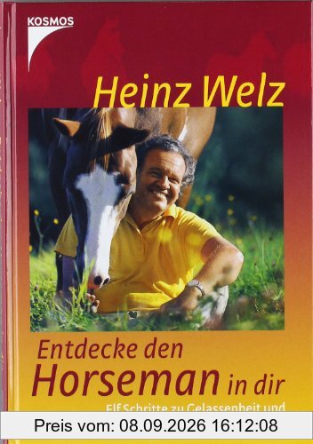 Entdecke den Horseman in dir: Elf Schritte zu Gelassenheit und Sicherheit mit dem Pferd