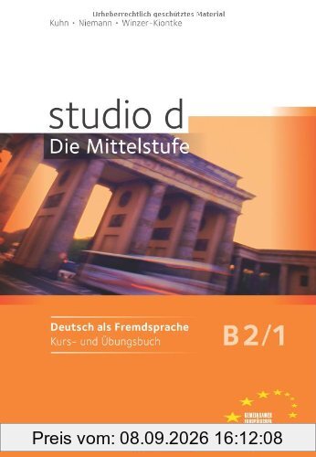 studio d - Die Mittelstufe: B2: Band 1 - Kurs- und Übungsbuch: Mit Lerner-Audio-CD mit Hörtexten des Übungsteils: Europäischer Referenzrahmen: B2