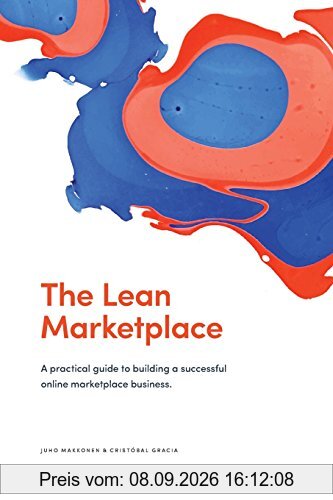 The Lean Marketplace: a Practical Guide to Building a Successful Online Marketplace Business