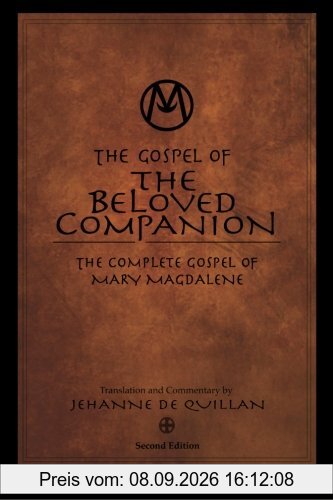 The Gospel of the Beloved Companion: The Complete Gospel of Mary Magdalene
