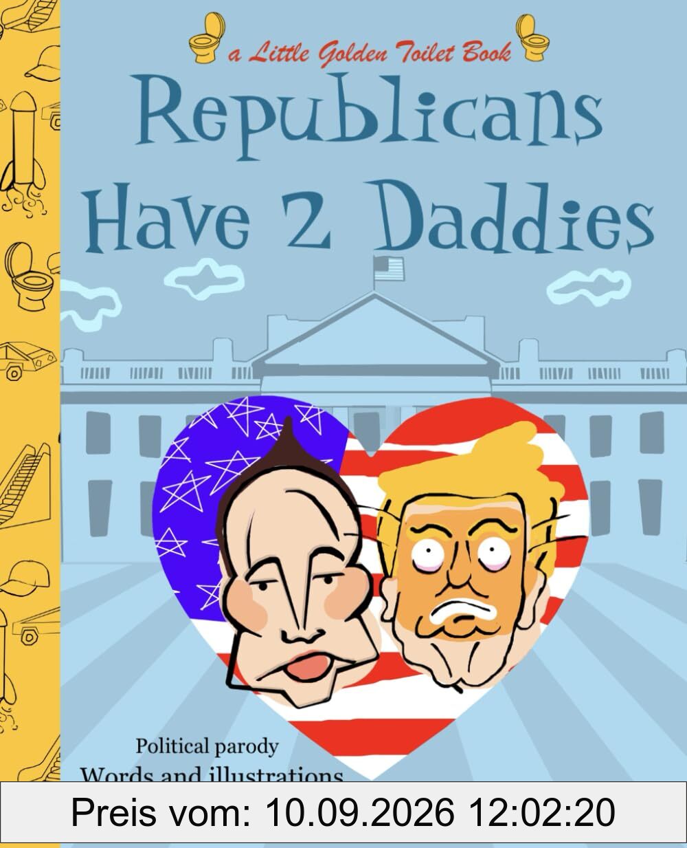 Republicans Have 2 Daddies: A little golden toilet book political parody (Little golden toilet books, Band 2)