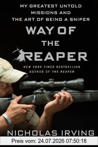 Nicholas Irving Way Of The Reaper, My Greatest Untold Missions And The Art Of Being A Sniper