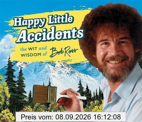 Happy Little Accidents: The Wit & Wisdom of Bob Ross