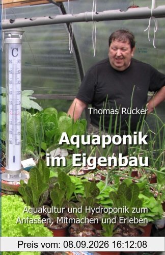 Aquaponik im Eigenbau: Aquakultur und Hydroponik zum Anfassen, Mitmachen und Erleben