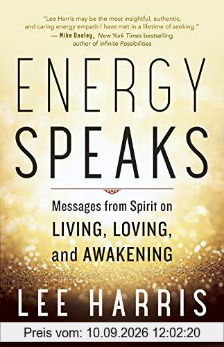 Energy Speaks: Messages from Spirit on Living, Loving, and Awakening