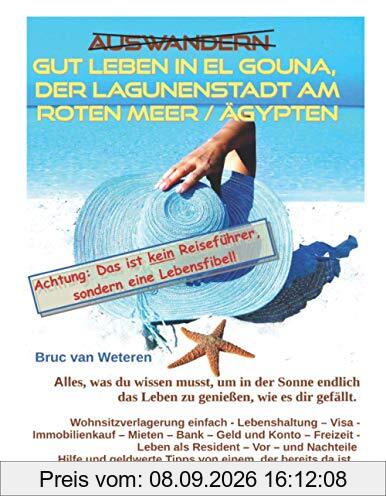 Auswandern? - Gut leben in der Lagunenstadt El Gouna am Roten Meer-Ägypten: Alles, was du wissen musst, um in der Sonne endlich das Leben zu genießen, wie es dir gefällt.