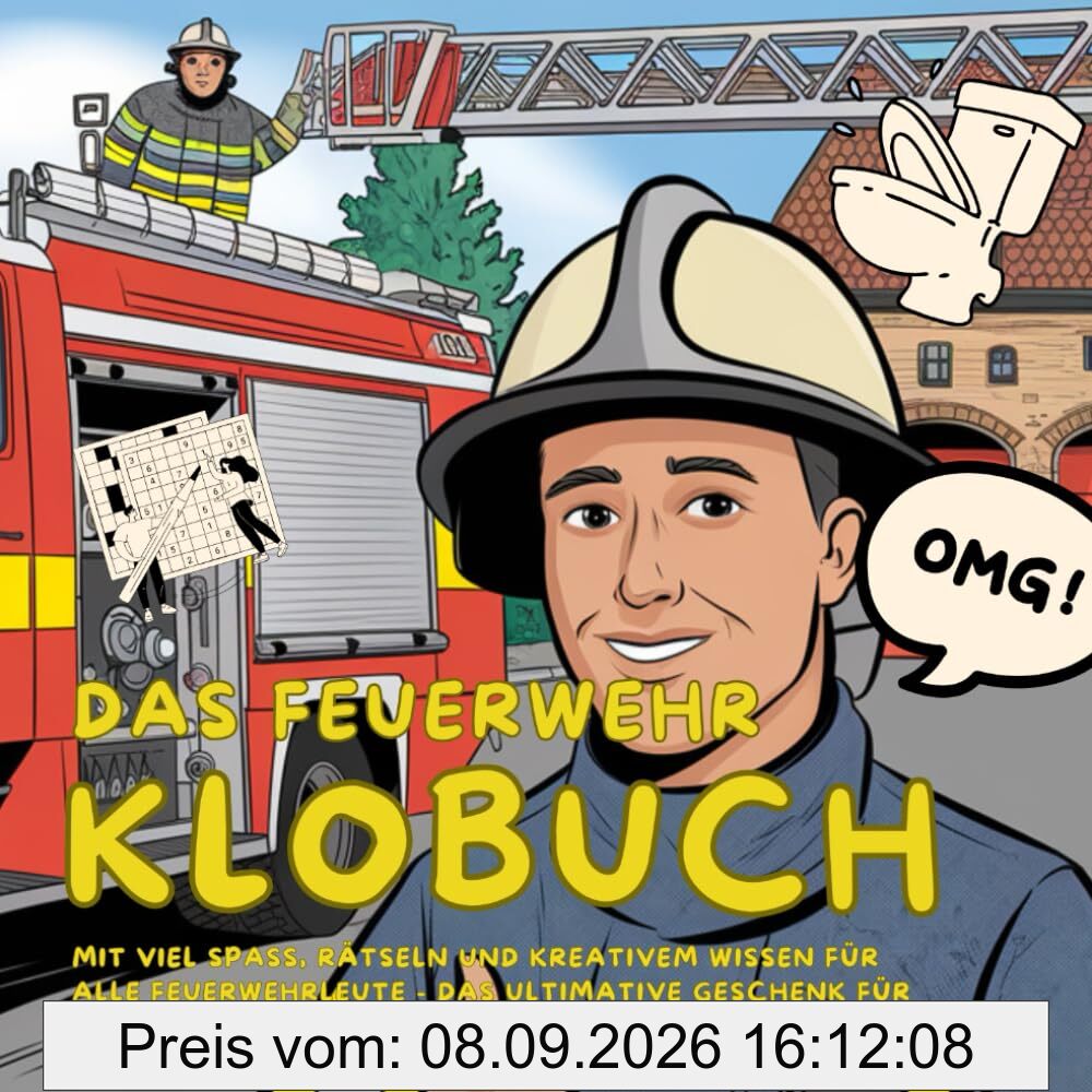 Das Feuerwehr Klobuch: mit viel Spaß, Rätseln und kreativem Wissen für alle Feuerwehrleute - das ultimative Geschenk für das Stille Örtchen im Feuerwehrhaus oder Zuhause