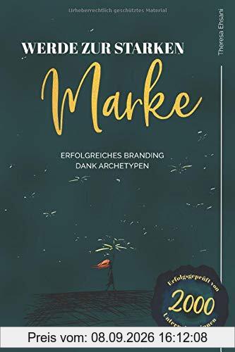 WERDE ZUR STARKEN MARKE: Erfolgreiches Branding dank Archetypen