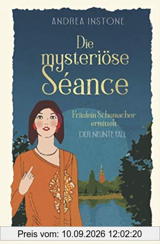 Die mysteriöse Séance (Fräulein Schumacher ermittelt, Band 9)
