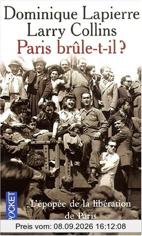 Paris brûle-t-il ? : histoire de la libération de Paris, 25 août 1944