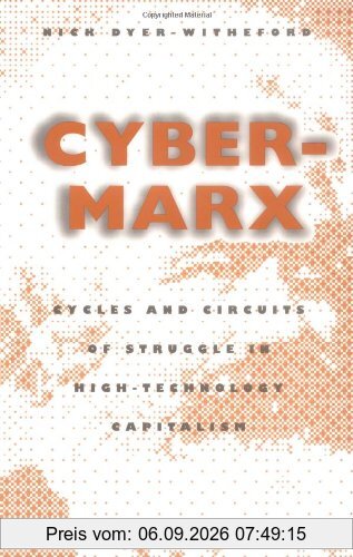 Cyber-Marx: Cycles and Circuits of Struggle in High Technology Capitalism