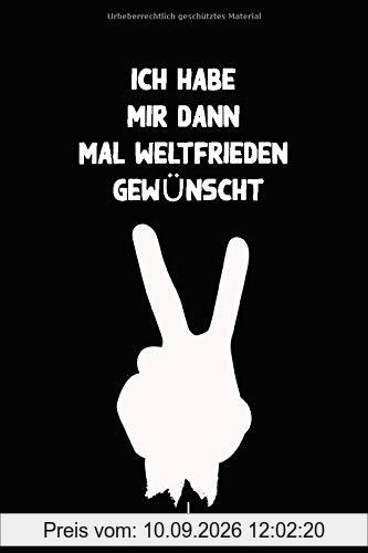 Ich Habe Mir Dann Mal Weltfrieden Gewünscht: Frieden auf erden | Notzibuch a5 linierte blanko mädels | 6x9 120 Seiten Zoll