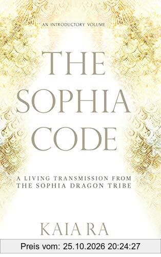 The Sophia Code: A Living Transmission from The Sophia Dragon Tribe