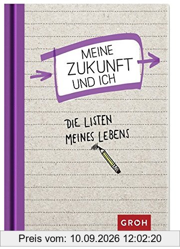 Die Listen meines Lebens - Meine Zukunft und ich (GROH Das Leben in Listen)