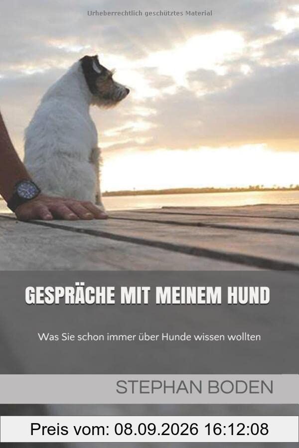 Gespräche mit meinem Hund: Was Sie schon immer über Hunde wissen wollten