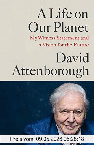 David Attenborough A Life On Our Planet, My Witness Statement And A Vision For The Future