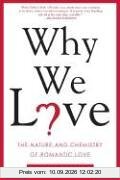 Why We Love: The Nature and Chemistry of Romantic Love