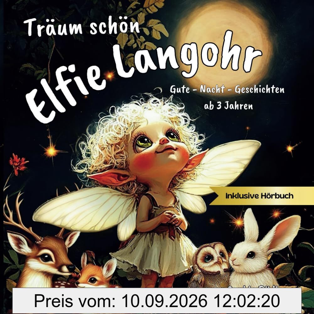 Träum schön Elfie Langohr - Zauberhafte Gute-Nacht-Geschichten für Kinder ab 3 Jahren: 12 magische Geschichten für eine entspannende & liebevolle Abendroutine, inkl. Hörbuch, Bastelanleitung & Rezept
