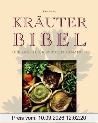 Kräuterbibel: Heilkräuter, Rezepte, Pflanztipps