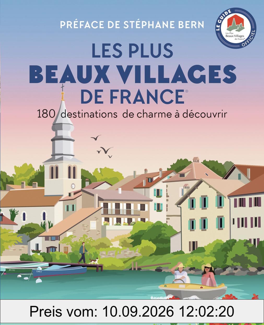 Les plus beaux villages de France : 180 destinations de charme à découvrir : le guide officiel