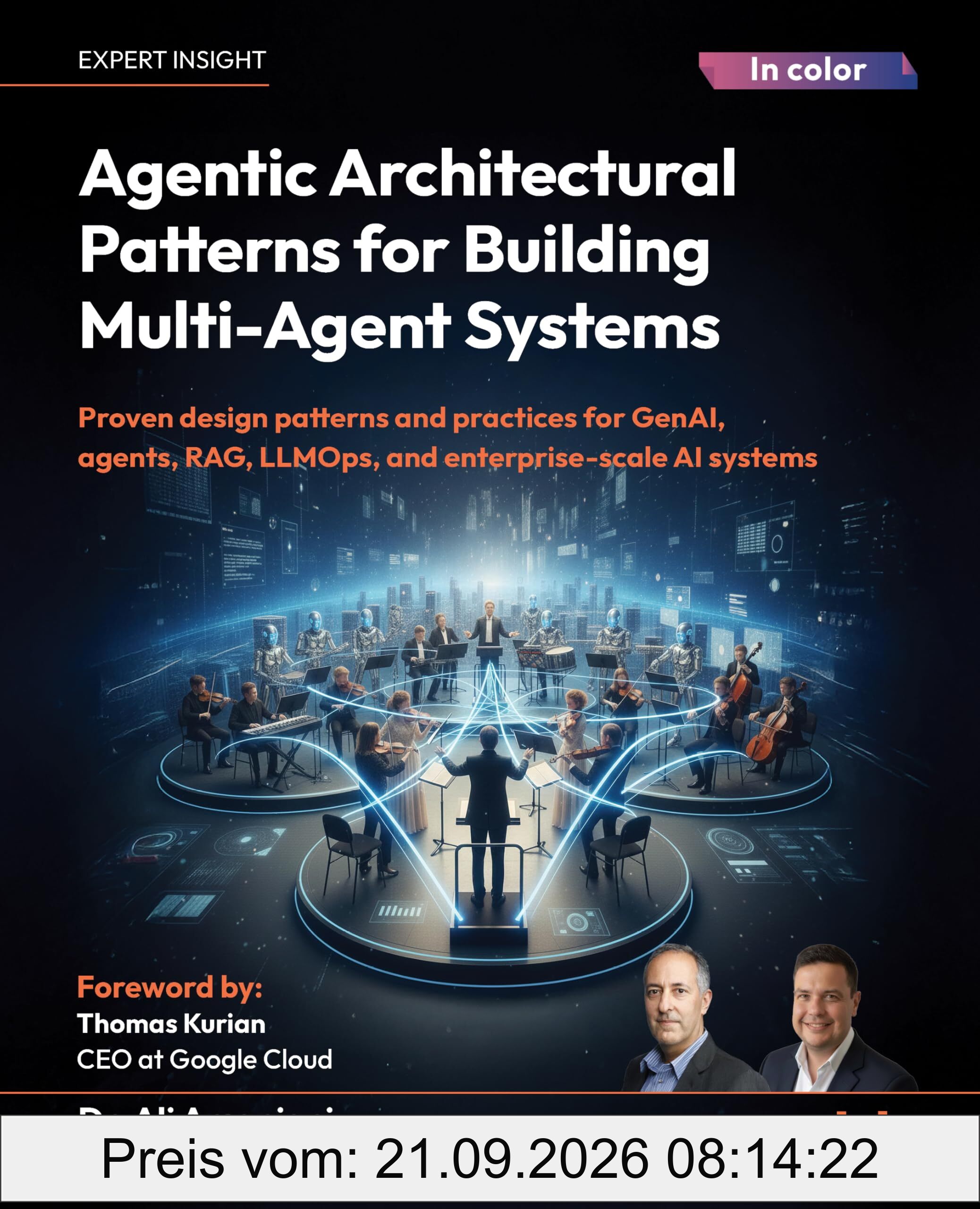 Agentic Architectural Patterns for Building Multi-Agent Systems: Proven design patterns and practices for GenAI, agents, RAG, LLMOps, and …