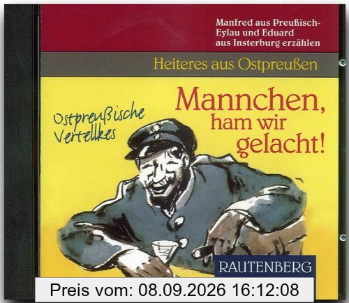 Mannchen, ham wir gelacht! CD. . Ostpreußische Vertellkes. Heiteres aus Ostpreußen (Rautenberg)