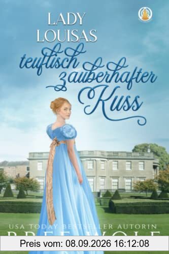 Lady Louisas teuflisch zauberhafter Kuss (Die verliebten Whickertons, Band 1)