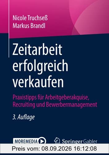 Zeitarbeit erfolgreich verkaufen: Praxistipps für Arbeitgeberakquise, Recruiting und Bewerbermanagement