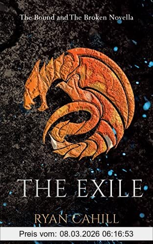 Ryan Cahill The Exile, The Bound And The Broken Novella