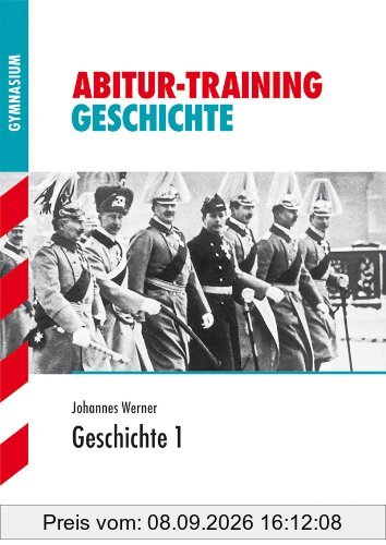 Abitur-Training Geschichte / Geschichte 1: Deutschland vom 19. Jahrhundert bis zum Ende des Nationalsozialismus. Für alle Bundesländer außer Nordrhein-Westfalen, Baden-Württemberg und Bayern
