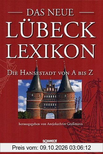 Das neue Lübeck-Lexikon: Die Hansestadt von A bis Z