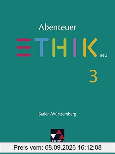 Abenteuer Ethik – Baden-Württemberg - neu / Unterrichtswerk für Ethik in der Sekundarstufe I: Abenteuer Ethik – Baden-Württemberg - neu / Abenteuer ... für Ethik in der Sekundarstufe I
