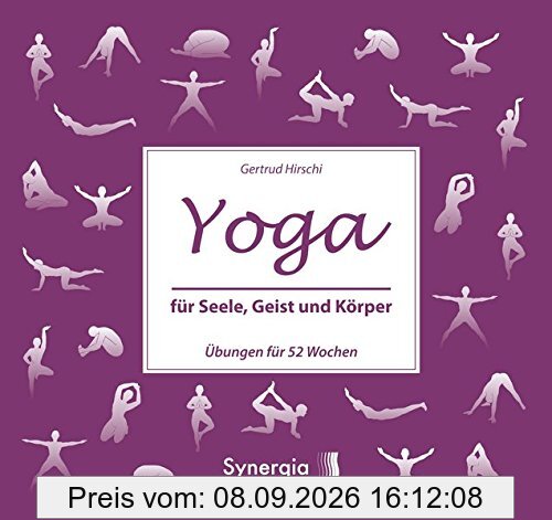 Yoga für Seele, Geist und Körper: Übungen für 52 Wochen