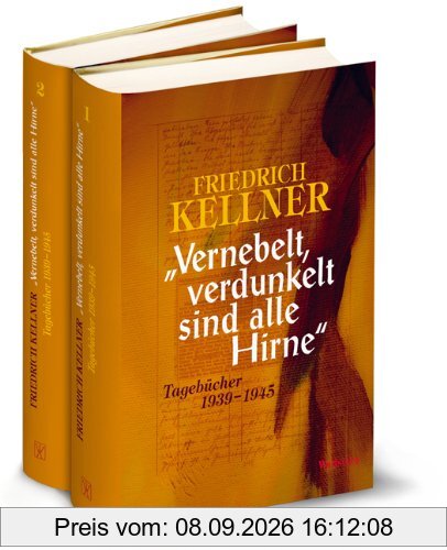 »Vernebelt, verdunkelt sind alle Hirne«: Tagebücher 1939-1945
