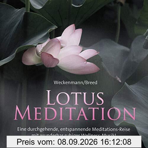 Lotus Meditation: Eine durchgehende, entspannende Meditationsreise mit wunderbar ruhiger Wellness-Musik