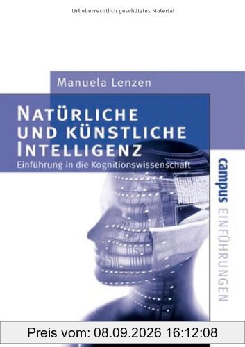 Natürliche und künstliche Intelligenz: Einführung in die Kognitionswissenschaft (Campus Einführungen)