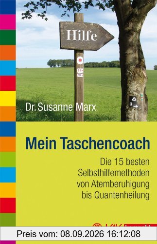 Mein Taschencoach: Die 15 besten Selbsthilfemethoden von Atemberuhigung bis Quantenheilung