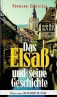 Das Elsaß und seine Geschichte. Eine Kulturlandschaft im Spannungsfeld zweier Völker