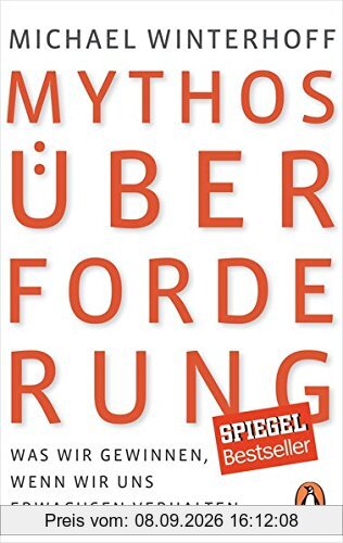 Mythos Überforderung: Was wir gewinnen, wenn wir uns erwachsen verhalten