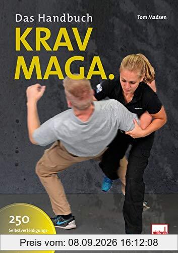 Krav-Maga - Das Handbuch: 250 Selbstverteidigungs- und Kampftechniken
