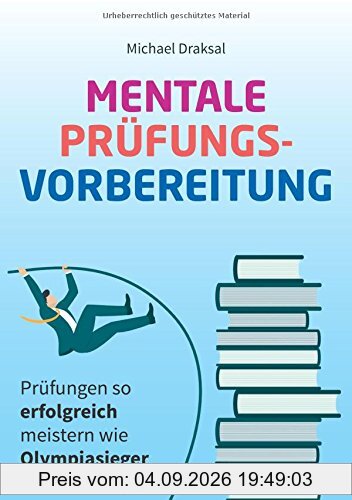 Mentale Prüfungsvorbereitung: Prüfungen so erfolgreich meistern wie Olympiasieger