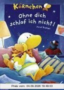Körnchen: Ohne dich schlaf ich nicht!